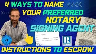 How to Name Your Preferred Notary Signing Agent / Instructions to Escrow / Title - Realtor & Lender
