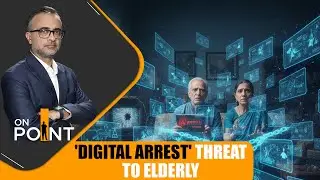 Digital Arrest Scams: How Fear Is Being Used to Loot India&rsquo;s Elderly | ON POINT | News9