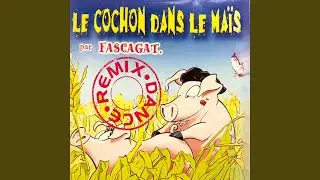 Le cochon dans le mais (Remix Dance)
