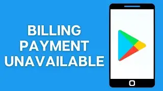 Как исправить проблему недоступности платежа в Google Play Store?