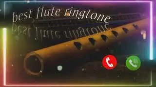 The Best flute ringtone/best flute tone/ hart touching flute tone 2021