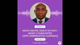 Men's Mental Health in Faith-based Communities (feat. Warrington Chapman)