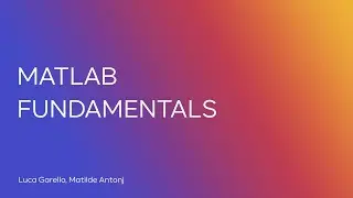 MATLAB FUNDAMENTALS - Part 2/2