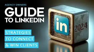 How To Use LinkedIn To Get Clients in 2024 (for Agency Owners)