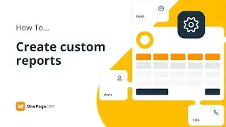 Create custom reports in your CRM | OnePageCRM How To