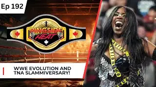 WWE Evolution and TNA Slammiversary - Ep. 192 - Ringside Heat