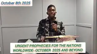URGENT PROPHECIES FOR THE NATIONS WORLDWIDE || OCTOBER 2025 AND BEYOND || PEREZ NDI 