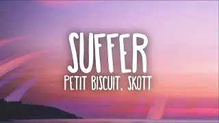 Petit Biscuit - Suffer (Ft. Skott) 1 Hour Music Lyrics