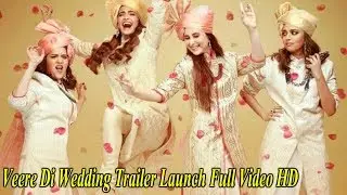 Veere Di Wedding Trailer Launch Full Video HD | Kareena Kapoor, Sonam Kapoor, Swara Bhaskar