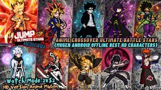 NEW‼️ ANIME Ultimate Battle Stars Mugen Android OFFLINE - Watch Mode BvN Ultimate Edition 2026💯🔥