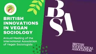 British Innovations in Vegan Sociology - BSA Panel IAVS 2021