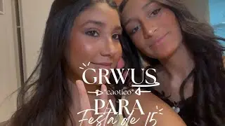 GRWUS *caótico* para festa de 15!