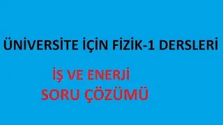 İş ve enerji soru çözümü - Fizik 1 Dersleri
