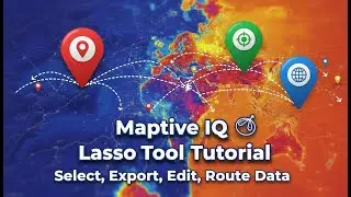 Maptive IQ Lasso Tool Tutorial: How to Select, Export, Edit, and Route Your Data