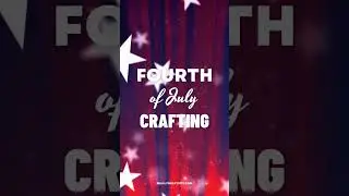 4th of July Crafting Ideas
