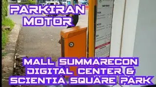 PARKIRAN MOTOR MALL SUMMARECON DIGITAL CENTER (SDC) & SCIENTIA SQUARE PARK #parkirmotor