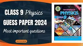 Class 9 Physics Guess Paper 2024 | the educational hub | Sir Aliyaan Malik | Important Questions