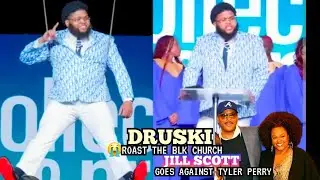 DRUSKI Roast The Blk Church 😂TYLER PERRY Ruined JILL SCOTT Career? & More