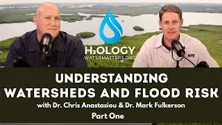 H2Ology Ep. 1: Understanding Watersheds and Flood Risk - Part One