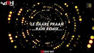 LE DAARE PRAAN PROMO REMIX DJ ABHI KARELI MP (VISUAL EDIT 007)