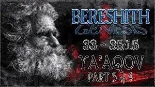Genesis 33 through 35:15: Jacob | Part 3 of 4