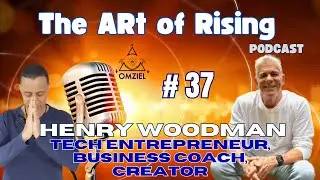 The ARt of Rising Podcast, Tech Entrepreneur, Business Coach, Henry Woodman
