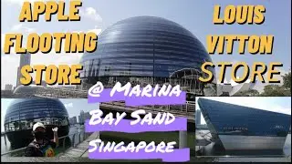 APPLE FLOOTING STORE AND LOUIS VITTON STORE @ MBS SINGAPORE