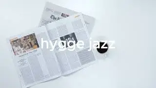 4 Hours of Jazz] Hygge Jazz for Everyone 🎼 Relax and Enjoy a Cup of Coffee☕️