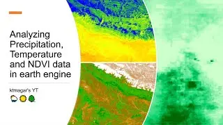 Analyzing Precipitation, Temperature and NDVI data in earth engine
