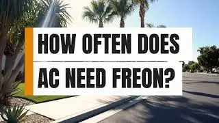 How Often Does AC Need Freon?
