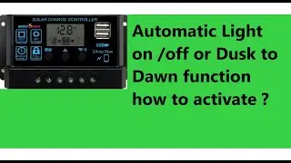 Amici Smart 12v/24v 10Amp  Solar Charge Controller Dusk to Dawn function how to activate ?