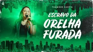 Escravo da Orelha Furada - Thamires Garcia
