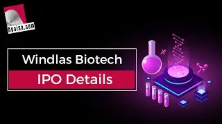 Windlas Biotech IPO- Should You Subscribe? | Price | Pharma | Formulations | CDMO | Technical