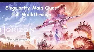 Horizon Forbidden West Singularity Main Quest Full Walkthrough