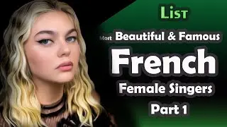List , Most Beautiful & Famous French Female Singers , part 1
