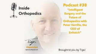 Inside Orthopedics: Intelligent surgery and the future of orthopedics with Peter Verrillo (#38)