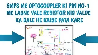 Smps Me Optocoupler Ki Pin No-1 Me Lagne Vale Resistor Ki Value Ka Dale He Kaise Pata Kare