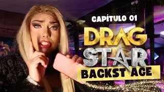 Backstage ⭐ Drag Star - Cap.1