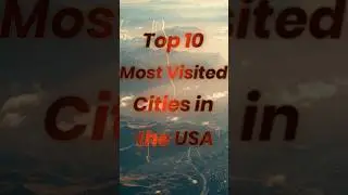 Top 10 Most Visited Cities in the USA