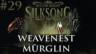 WEAVENEST MURGLIN, SILKSHOT (#29) | Hollow Knight: Silksong 1st Playthrough
