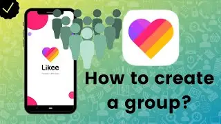 How to create a group in Likee?