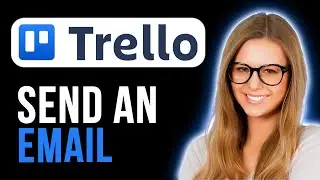How To Send An Email To A Trello Board (Full Tutorial)