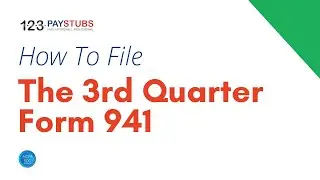 How To File Third Quarter Form 941 for 2021 | 123PayStubs