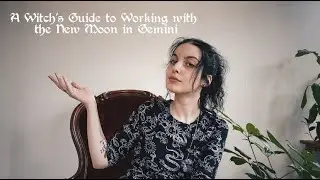 A Witch&rsquo;s Guide to the New Moon in Gemini