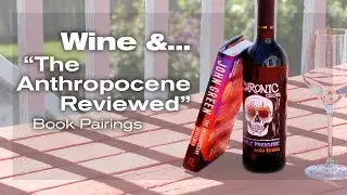 Book Pairing! Wine with The Anthropocene Reviewed