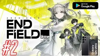 Arknights: Endfield mobile [Galaxy s25 ultra] Gameplay Pt 2