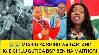 NDUMIRIRI YA SHIRU WA OAKLAND GUTIGA BSP BEN NA MAITHORI 😭😭