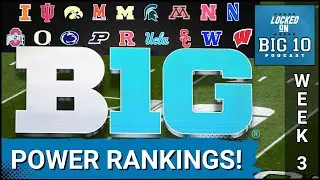 BIG 10 POWER RANKINGS:  Ohio State & Oregon SUPERIOR, Penn State CONCERN, MICHIGAN Drops!