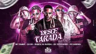 DESCE TARADA - BARCA NA BATIDA, EO DN, EO LUKINHA, EO TETEUZINHO, MC TALIBAM