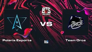 Polaris Esports vs Team Orca, Dota 2 BTS Pro Series 10, bo2, game 1 [Adekvat & Mortalles]